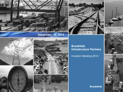 September 15, 2014  Brookfield Infrastructure Partners Investor Meeting 2014