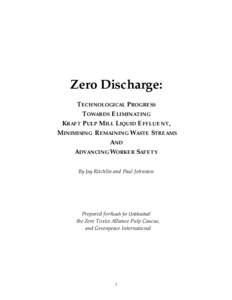 Zero Discharge: TECHNOLOGICAL PROGRESS TOWARDS ELIMINATING KRAFT PULP MILL LIQUID EFFLUENT, MINIMISING REMAINING WASTE STREAMS AND