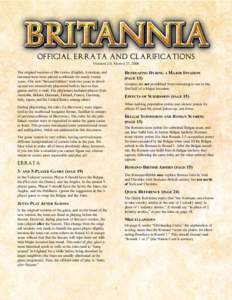 Official Errata and Clarifications VERSION 2.0, MARCH 27, 2006 The original versions of BRITANNIA (English, American, and German) have been played worldwide for nearly twenty years. This new “Second Edition” took two