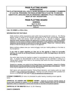 FNSB PLATTING BOARD WORKSESSION THE PLATTING BOARD WILL HOLD A WORK SESSION IN THE ASSEMBLY CHAMBERS AT 5:30 P.M., PRECEDING THE REGULAR MEETING AT 6:00 P.M. TO DISCUSS SUBSTITUTE LANGUAGE FOR AN ORDINANCE AMENDING TITLE