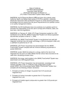 State of California AIR RESOURCES BOARD Executive Order DG-025 Distributed Generation Certification of UTC Power PureComfort® System Model 390MC WHEREAS, the Air Resources Board (ARB) was given the authority under