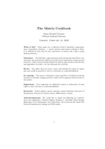 The Matrix Cookbook Kaare Brandt Petersen Michael Syskind Pedersen Version: February 16, 2006 What is this? These pages are a collection of facts (identities, approximations, inequalities, relations, ...) about matrices 