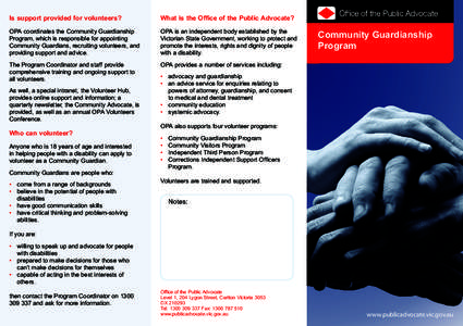 Is support provided for volunteers?  What is the Office of the Public Advocate? OPA coordinates the Community Guardianship Program, which is responsible for appointing