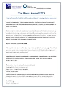 Sponsored by The LEGO Group  The Oecon Award 2015 Prize to be awarded by LEGO and Oecon Association to a newly graduated cand.oecon. The prize will be awarded to a newly graduated cand.oecon. who has contributed to the c