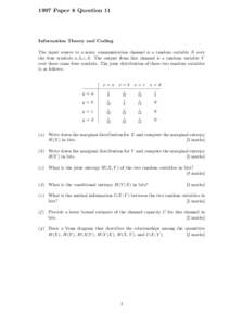 1997 Paper 8 Question 11  Information Theory and Coding The input source to a noisy communication channel is a random variable X over the four symbols a, b, c, d. The output from this channel is a random variable Y over 