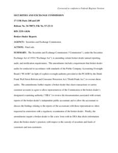 Corrected to conform to Federal Register Version SECURITIES AND EXCHANGE COMMISSION 17 CFR Parts 240 and 249 Release No[removed]; File No. S7[removed]RIN 3235-AK56 Broker-Dealer Reports