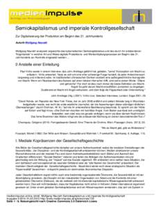 Semiokapitalismus und imperiale Kontrollgesellschaft Zur Digitalisierung der Produktion am Beginn des 21. Jahrhunderts AutorIn:Wolfgang Neurath Wolfgang Neurath analysiert angesichts des kybernetischen Semiokapitalismus 