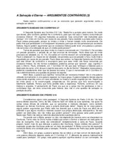 A Salvação é Eterna — ARGUMENTOS CONTRÁRIOS (3) Neste capítulo continuaremos a ver os versículos que parecem argumentar contra a salvação ser eterna. ARGUMENTO BASEADO EM 2 CORÍNTIOS 2:7 A Segunda Epístola ao