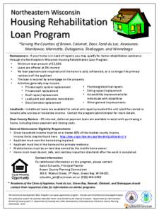 Northeastern Wisconsin  Housing Rehabilitation Loan Program *Serving the Counties of Brown, Calumet, Door, Fond du Lac, Kewaunee, Manitowoc, Marinette, Outagamie, Sheboygan, and Winnebago