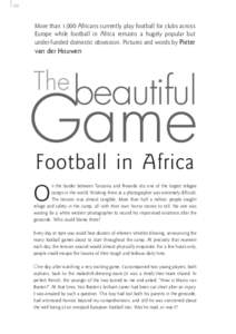 52  More than 1,000 Africans currently play football for clubs across Europe while football in Africa remains a hugely popular but under-funded domestic obsession. Pictures and words by Pieter