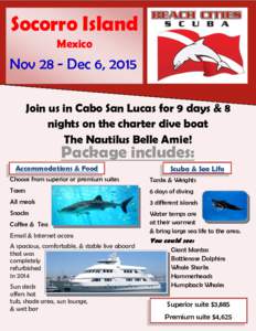 Socorro Island Mexico Nov 28 - Dec 6, 2015 Join us in Cabo San Lucas for 9 days & 8 nights on the charter dive boat