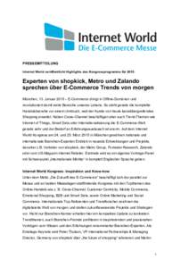 PRESSEMITTEILUNG Internet World veröffentlicht Highlights des Kongressprogramms für 2015: Experten von shopkick, Metro und Zalando sprechen über E-Commerce Trends von morgen München, 13. Januar 2015 – E-Commerce dr