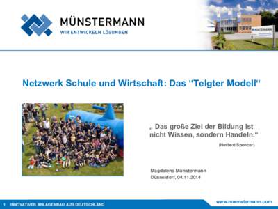 Netzwerk Schule und Wirtschaft: Das “Telgter Modell“  „ Das große Ziel der Bildung ist nicht Wissen, sondern Handeln.“ (Herbert Spencer)