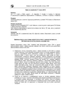 Vedecká rada Botanického ústavu SAV Zápis zo zasadnutia 17. marca 2010 Prítomní VR – P. Lizoň, J. Šibík; ostatní – S. Adamčík, F. Hindák, V. Kučera, K. Marhold, H. Oťahelová, M. Zaliberová. Ospravedl