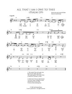 All That I Am I Owe To Thee Words from the Scottish Psalter (Psalm 139) Music by Ian Fitchuk Capo II G