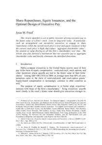 Share Repurchases, Equity Issuances, and the Optimal Design of Executive Pay Jesse M. Fried* This Article identifies a cost to public investors of tying executive pay to the future value of a firm’s stock—even its lo