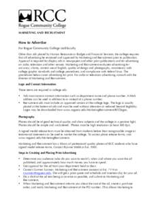 MARKETING AND RECRUITMENT  How to Advertise For Rogue Community College staff/faculty Other than ads placed by Human Resources or Budget and Financial Services, the college requires that all advertising be reviewed and a