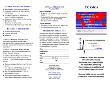 COSMOS M EMBERSHIP S UPPORTS • Data collection and processing guidelines • Workshops and forums on other important seismic issues • Educational materials on seismic strongmotion for practicing engineers • Collabo