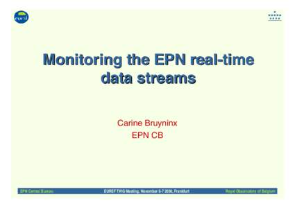 Monitoring the EPN real-time data streams Carine Bruyninx EPN CB  EPN Central Bureau