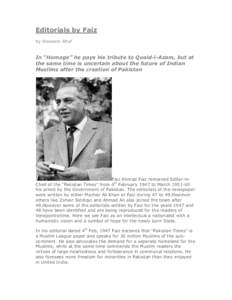 Editorials by Faiz by Waseem Altaf In “Homage” he pays his tribute to Quaid-i-Azam, but at the same time is uncertain about the future of Indian Muslims after the creation of Pakistan