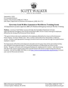 September 4, 2013 For Immediate Release Contact: Tom Evenson, ([removed]or John Dipko, Department of Workforce Development, ([removed]Governor Scott Walker Announces Workforce Training Grant