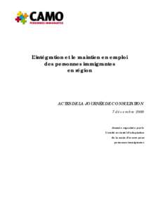 L’intégration et le maintien en emploi des personnes immigrantes en région ACTES DE LA JOURNÉE DE CONSULTATION 7 décembre 2000
