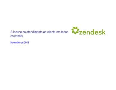 A lacuna no atendimento ao cliente em todos os canais Novembro de 2013 A lacuna no atendimento ao cliente em todos os canais – Novembro de 2013