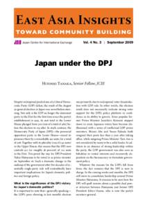 Japan Center for International Exchange	  Vol. 4 No. 3 | September 2009 Japan under the DPJ Hitoshi Tanaka, Senior Fellow, JCIE