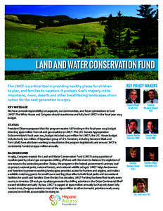Land and Water Conservation Fund The LWCF is a critical tool in providing healthy places for children to play, and families to vacation. It protects God’s majesty in the mountains, rivers, deserts and other breathtakin