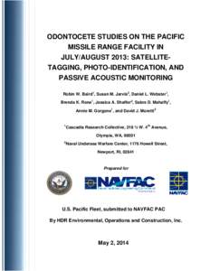 ODONTOCETE STUDIES ON THE PACIFIC MISSILE RANGE FACILITY IN JULY/AUGUST 2013: SATELLITETAGGING, PHOTO-IDENTIFICATION, AND PASSIVE ACOUSTIC MONITORING Robin W. Baird1, Susan M. Jarvis2, Daniel L. Webster1, Brenda K. Rone1