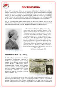 1  DISCRIMINATION From 1878 to the early 1880s, the government of Sir John A. MacDonald had been deluged with requests to restrict Chinese immigration, but the Prime Minister evaded the issue as he was well aware that th