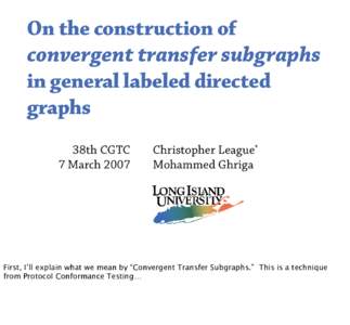 On the construction of convergent transfer subgraphs in general labeled directed graphs 38th CGTC 7 March 2007