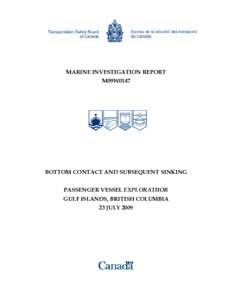 MARINE INVESTIGATION REPORT M09W0147 BOTTOM CONTACT AND SUBSEQUENT SINKING PASSENGER VESSEL EXPLORATHOR GULF ISLANDS, BRITISH COLUMBIA