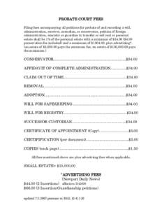 PROBATE COURT FEES Filing fees accompanying all petitions for probate of and recording a will, administration, receiver, custodian, or conservator, petition of foreign administration, executor or guardian to transfer or 