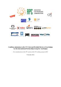 Coalition submission to the UN Universal Periodic Review of Azerbaijan by the International Partnership Group for Azerbaijan For consideration at the 16th session of the UN working group in[removed]October 2012  Executiv