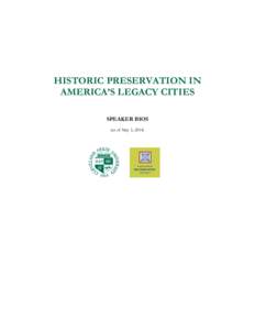 HISTORIC PRESERVATION IN AMERICA’S LEGACY CITIES SPEAKER BIOS (as of May 5, 2014)  Historic Preservation in America’s Legacy Cities is co-hosted by Cleveland State University/Levin