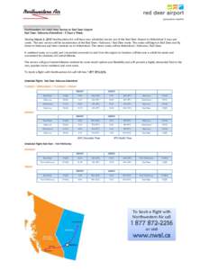 Northwestern Air Adds New Service to Red Deer Airport Red Deer- Kelowna-Abbotsford - 5 Days a Week. Starting March 3, 2013 Northwestern Air will have new scheduled service out of the Red Deer Airport to Abbotsford 5 days