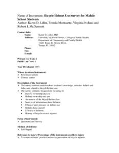 Name of Instrument: Bicycle Helmet Use Survey for Middle School Students Author: Karen D. Liller, Brenda Morissette, Virginia Noland and Robert J. McDermott Contact Info: Name: