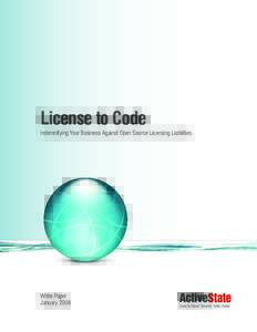 License to Code Indemnifying Your Business Against Open Source Licensing Liabilities White Paper January 2008