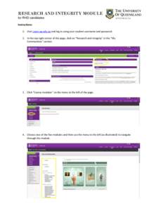 RESEARCH AND INTEGRITY MODULE for RHD candidates Instructions: 1. Visit Learn.uq.edu.au and log in using your student username and password. 2. In the top right corner of the page, click on “Research and Integrity” i