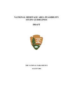 NATIONAL HERITAGE AREA FEASIBILITY STUDY GUIDELINES DRAFT THE NATIONAL PARK SERVICE AUGUST 2003