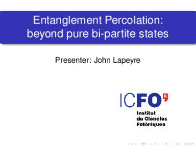 Entanglement Percolation: beyond pure bi-partite states Presenter: John Lapeyre Maciej Lewenstein