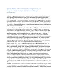 Speaker Profiles: 2015 Landscape Planning Short Course Georgia Center for Continuing Education, University of Georgia February 4-5, 2015 Flo Chaffin is a graduate of the University of Georgia Horticulture department. Ms.
