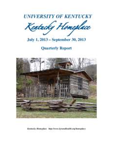 UNIVERSITY OF KENTUCKY  Kentucky Homeplace July 1, 2013 – September 30, 2013 Quarterly Report