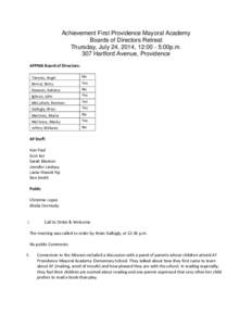 Achievement First Providence Mayoral Academy Boards of Directors Retreat Thursday, July 24, 2014, 12:00 - 5:00p.m. 307 Hartford Avenue, Providence AFPMA Board of Directors: Taveras, Angel