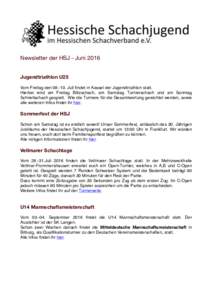 !  Newsletter der HSJ - Juni 2016 Jugendtriathlon U25 Vom Freitag denJuli findet in Kassel der Jugendtriathlon statt. Hierbei wird am Freitag Blitzschach, am Samstag Turnierschach und am Sonntag