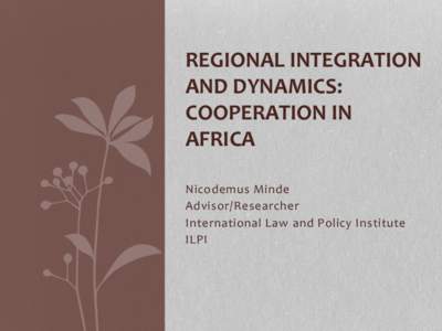 REGIONAL)INTEGRATION) AND)DYNAMICS:) COOPERATION)IN) AFRICA* * Nicodemus*Minde*