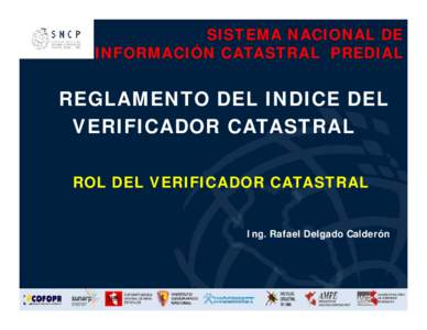 SISTEMA NACIONAL DE INFORMACIÓN CATASTRAL PREDIAL REGLAMENTO DEL INDICE DEL VERIFICADOR CATASTRAL ROL DEL VERIFICADOR CATASTRAL