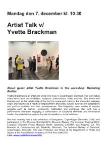 Mandag den 7. december klArtist Talk v/ Yvette Brackman  About guest artist Yvette Brackman in the workshop: Mediating