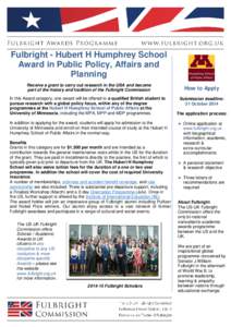 Fulbright - Hubert H Humphrey School Award in Public Policy, Affairs and Planning Receive a grant to carry out research in the USA and become part of the history and tradition of the Fulbright Commission In this Award ca